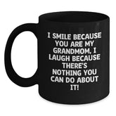 Funny Grandmom Gifts for Her - I Smile Because You Are My Grandmom, I Laugh Because There's Nothing You Can Do About It! Black Coffee Mug, Christmas Unique Gifts from Granddaughter to Grandmom - Main